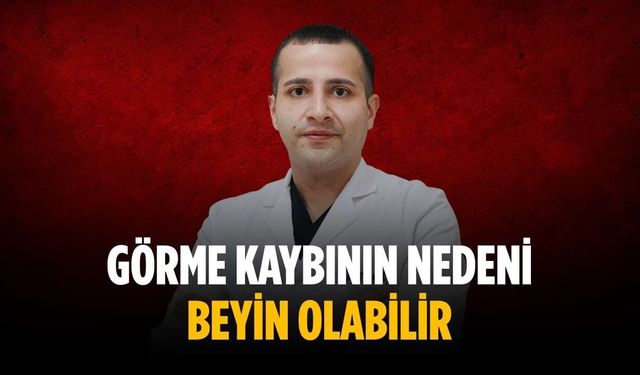 Görme kaybının nedeni beyin olabilir