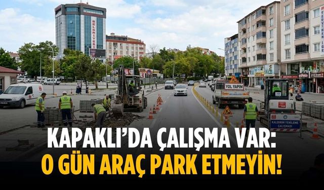 Kapaklı’da çalışma var: O gün araç park etmeyin!