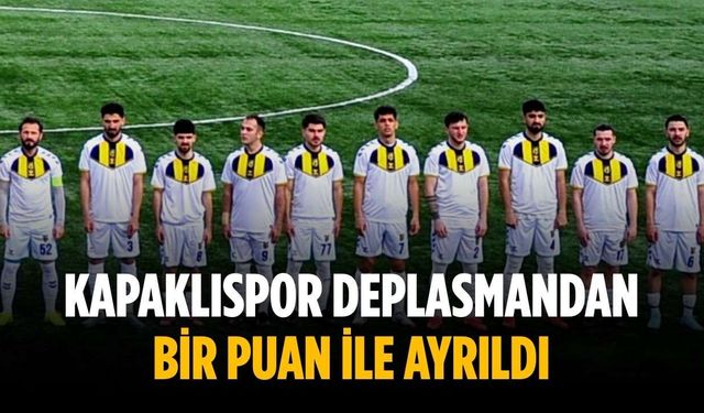 Kapaklıspor deplasmandan bir puan ile ayrıldı