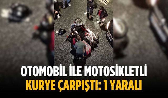 Otomobil ile motosikletli kurye çarpıştı: 1 yaralı