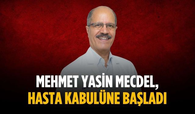 Mehmet Yasin Mecdel, hasta kabulüne başladı