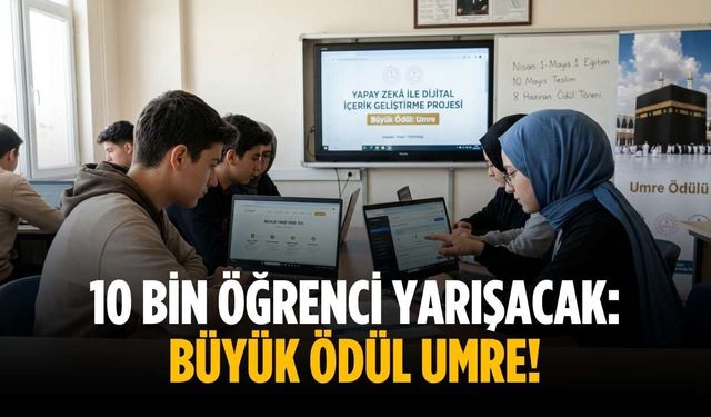 10 bin öğrenci yarışacak: Büyük ödül Umre!