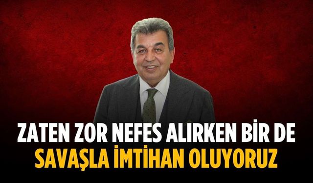“Zaten zor nefes alırken bir de savaşla imtihan oluyoruz”