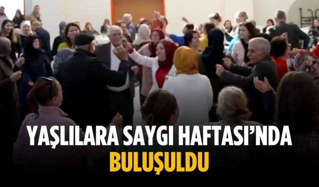 Yaşlılara Saygı Haftası’nda buluşuldu
