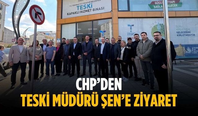 CHP’den TESKİ Müdürü Şen’e ziyaret