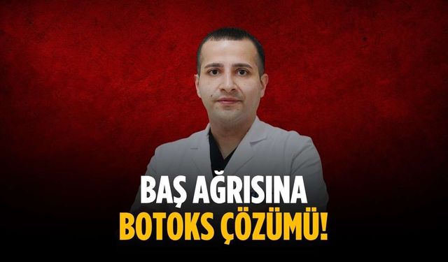 Baş ağrısına botoks çözümü!