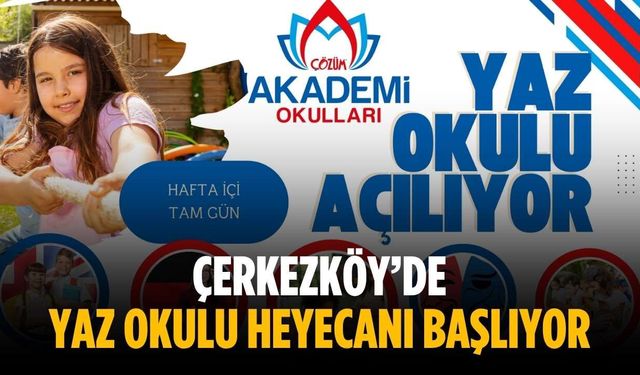 Çerkezköy’de yaz okulu heyecanı başlıyor