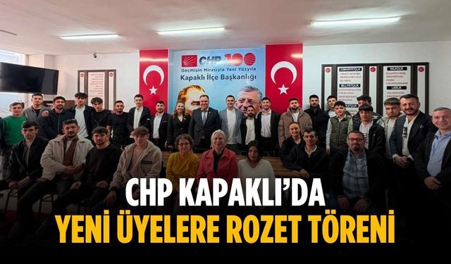CHP Kapaklı’da yeni üyelere rozet töreni