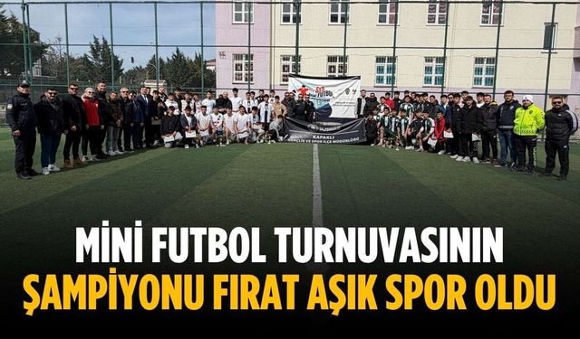 Mini futbol turnuvasının şampiyonu Fırat Aşık Spor oldu