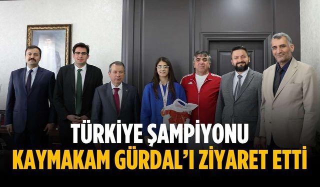 Türkiye Şampiyonu Kaymakam Gürdal’ı ziyaret etti