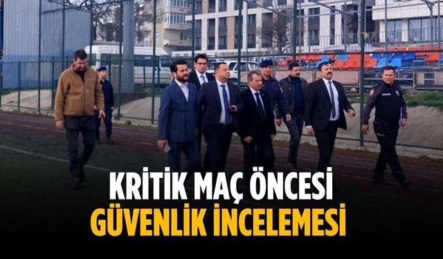 Kritik maç öncesi güvenlik incelemesi