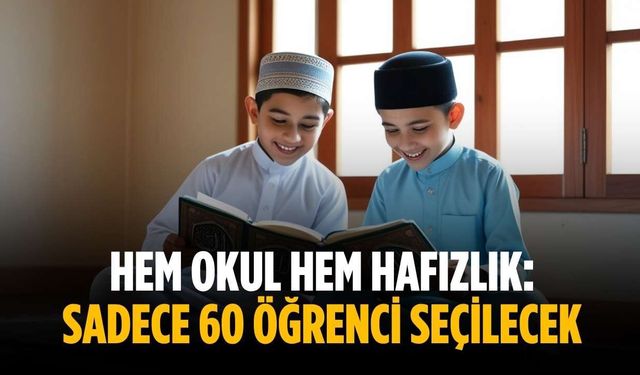 Hem okul hem hafızlık: Sadece 60 öğrenci seçilecek