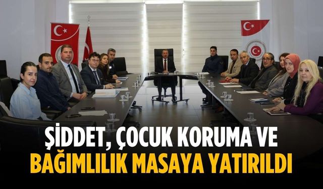 Şiddet, çocuk koruma ve bağımlılık masaya yatırıldı