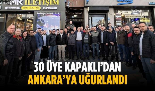 30 üye Kapaklı’dan Ankara’ya uğurlandı