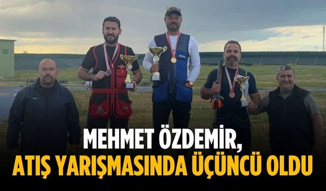 Mehmet Özdemir, atış yarışmasında üçüncü oldu