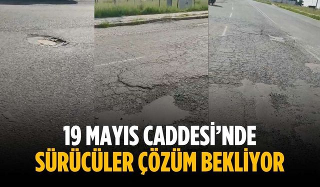 19 Mayıs Caddesi’nde sürücüler çözüm bekliyor