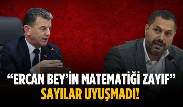 “Ercan Bey’in matematiği zayıf” Sayılar uyuşmadı!