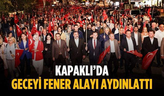 Kapaklı’da geceyi fener alayı aydınlattı