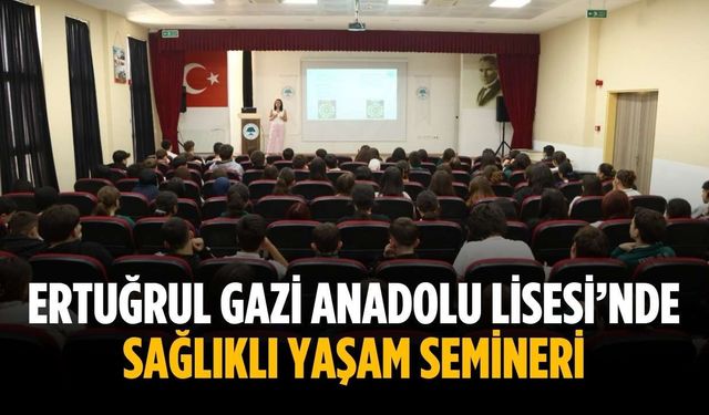 Ertuğrul Gazi Anadolu Lisesi’nde sağlıklı yaşam semineri