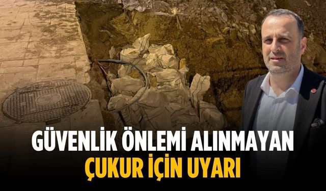 Güvenlik önlemi alınmayan çukur için uyarı