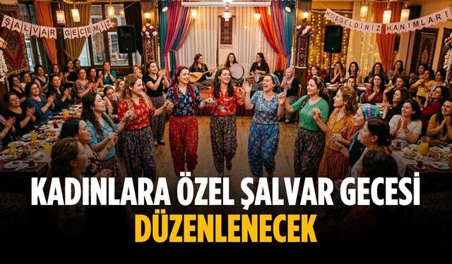 Kadınlara özel şalvar gecesi düzenlenecek