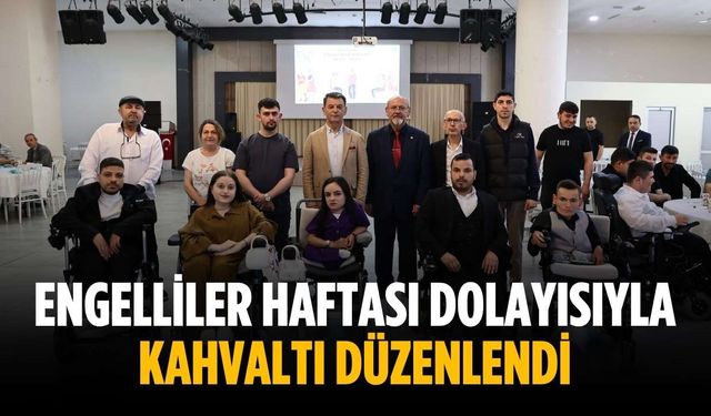Engelliler Haftası dolayısıyla kahvaltı düzenlendi