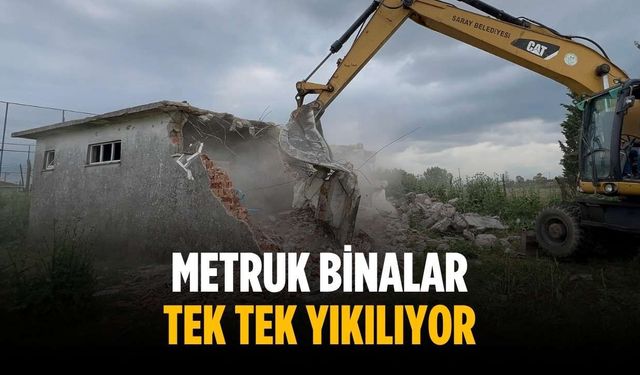 Metruk binalar tek tek yıkılıyor