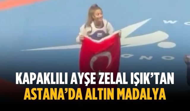 Kapaklılı Ayşe Zelal Işık’tan Astana’da altın madalya