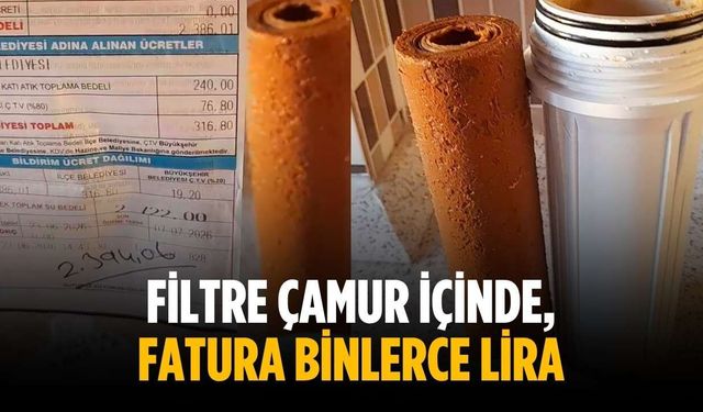 "Filtre çamur içinde, fatura binlerce lira"