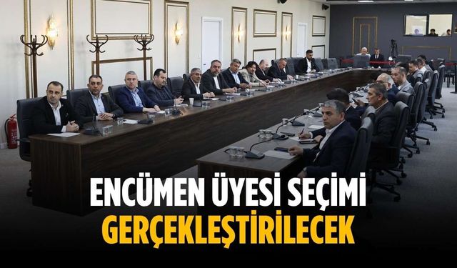 Encümen üyesi seçimi gerçekleştirilecek