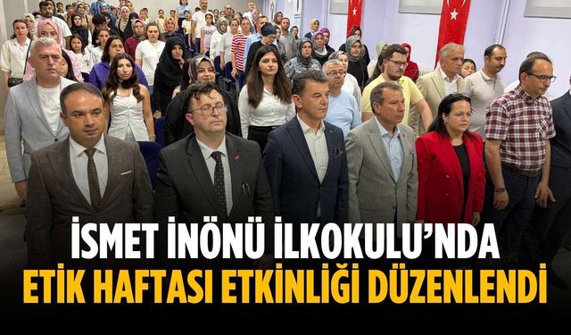 İsmet İnönü İlkokulu’nda Etik Haftası etkinliği düzenlendi