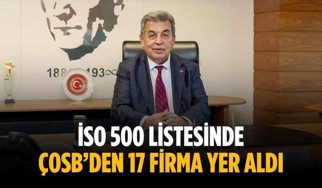 İSO 500 listesinde ÇOSB’den 17 firma yer aldı