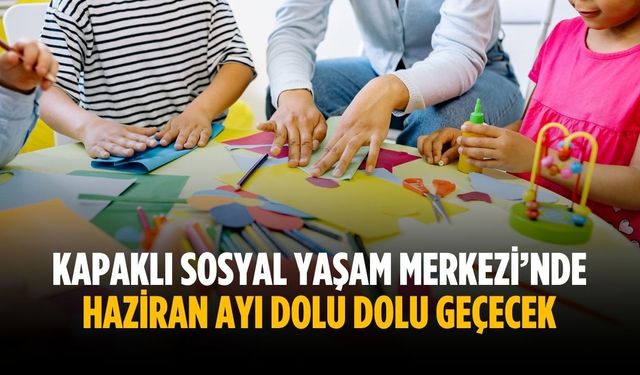 Kapaklı Sosyal Yaşam Merkezi’nde Haziran ayı dolu dolu geçecek