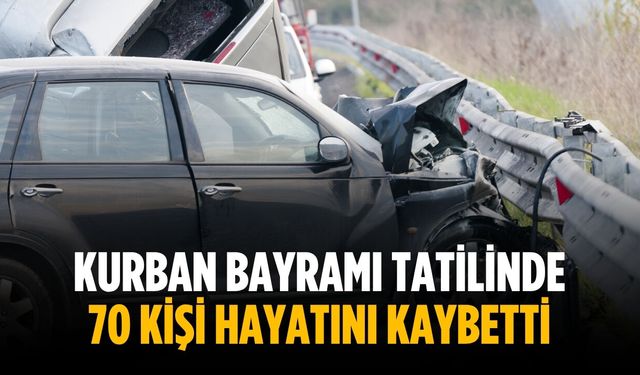 Kurban Bayramı tatilinde 70 kişi hayatını kaybetti