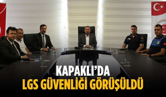 Kapaklı’da LGS güvenliği görüşüldü
