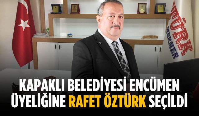 Kapaklı Belediyesi Encümen Üyeliğine Rafet Öztürk seçildi