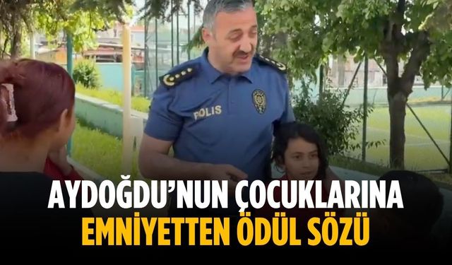 Aydoğdu’nun çocuklarına emniyetten ödül sözü