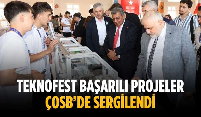 TEKNOFEST başarılı projeler ÇOSB’de sergilendi