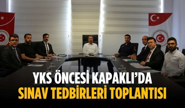 YKS öncesi Kapaklı’da sınav tedbirleri toplantısı