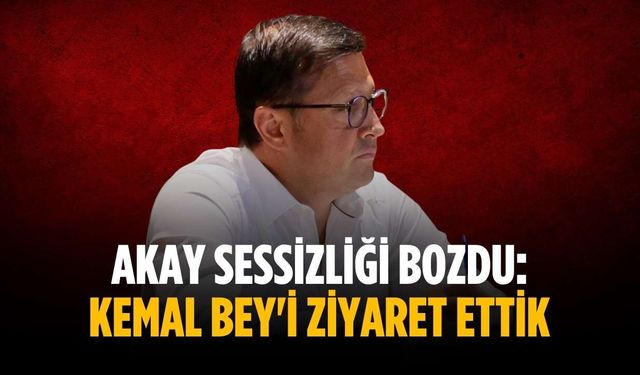 Akay sessizliği bozdu: Kemal Bey'i ziyaret ettik