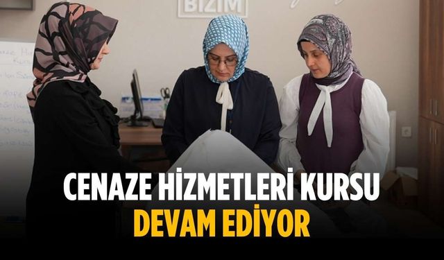 Cenaze hizmetleri kursu devam ediyor