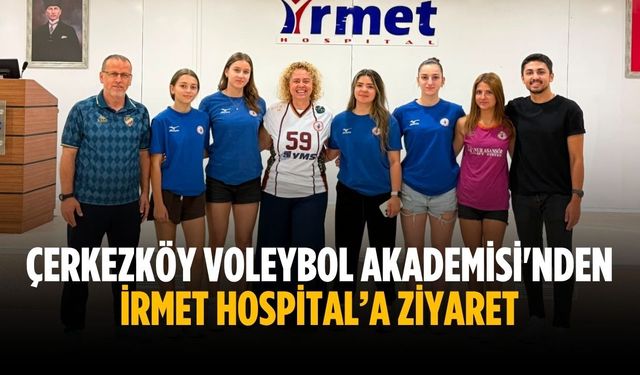 Çerkezköy Voleybol Akademisi'nden İrmet Hospital’a ziyaret