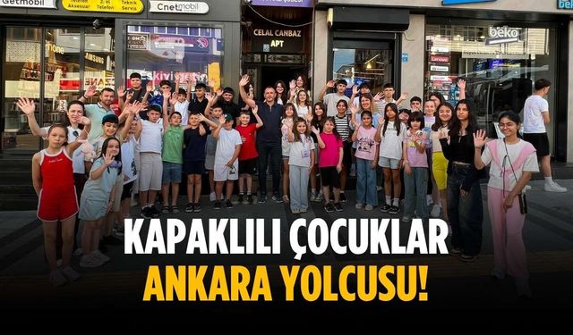 Kapaklılı çocuklar Ankara yolcusu!