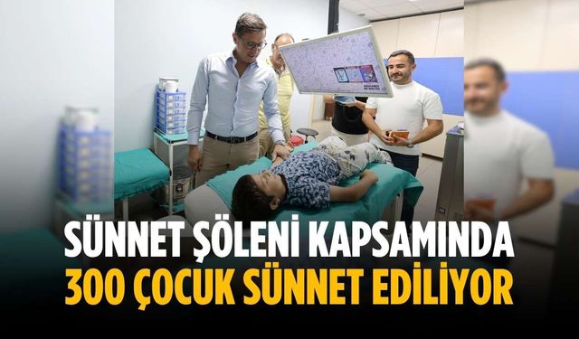 Sünnet şöleni kapsamında 300 çocuk sünnet ediliyor