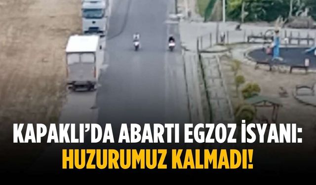 Kapaklı’da abartı egzoz isyanı: Huzurumuz kalmadı!