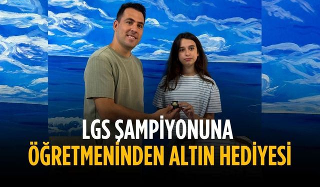 LGS şampiyonuna öğretmeninden altın hediyesi