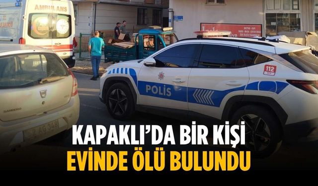 Kapaklı’da bir kişi evinde ölü bulundu