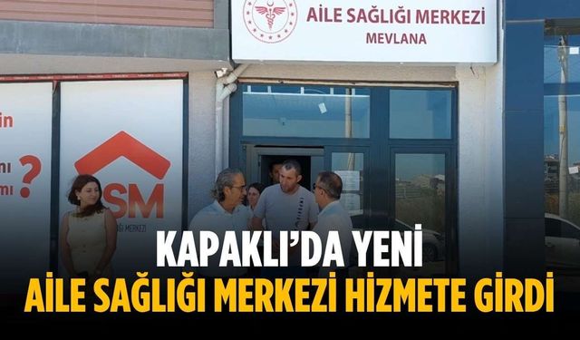 Kapaklı’da yeni aile sağlığı merkezi hizmete girdi
