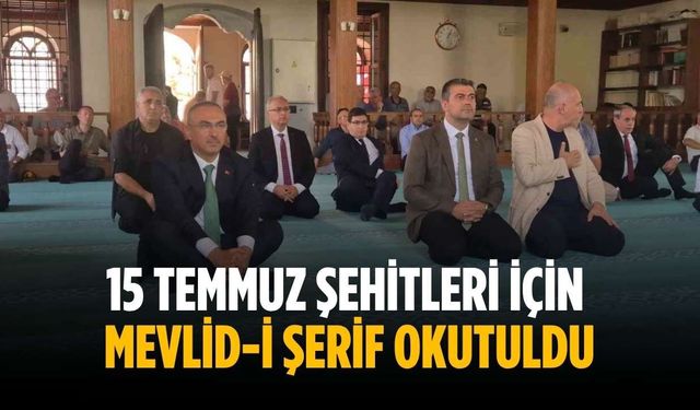15 Temmuz şehitleri için  Mevlid-i Şerif okutuldu