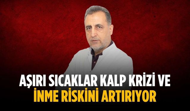 Aşırı sıcaklar kalp krizi ve inme riskini artırıyor